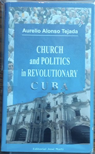 Imagen de archivo de Church and Politics in Revolutionary Cuba a la venta por East Kent Academic