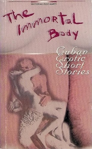 Stock image for The Immortal Body: Cuban Erotic Short Stories for sale by AwesomeBooks