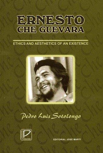 Imagen de archivo de Ernesto Che Guevara: Ethics and Aesthetics of an Existence a la venta por Bay Used Books