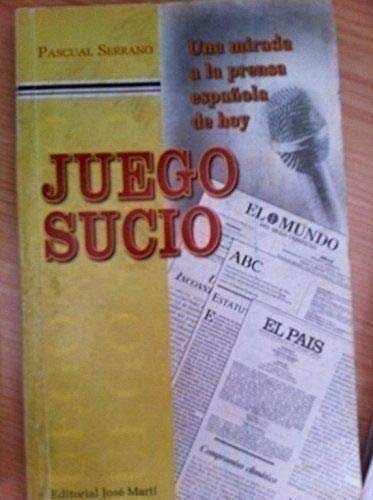 Stock image for Juego Sucio. Una Mirada A La Prensa Espaola De Hoy for sale by Guido Soroka Bookseller