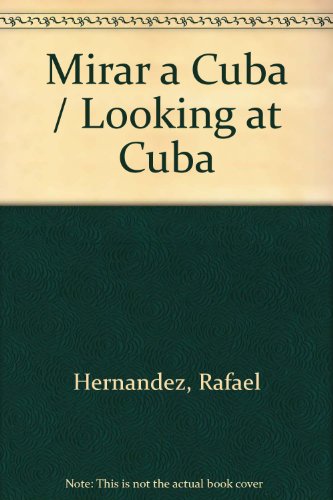 Mirar a Cuba / Looking at Cuba (Spanish Edition) (9789591004963) by Hernandez, Rafael