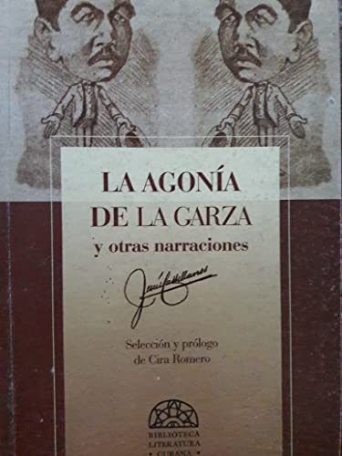 Stock image for LA AGONA DE LA GARZA Y OTRAS NARRACIONES. SELECCIN Y PRLOGO DE CIRA ROMERO. for sale by Librera Circus