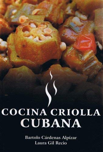 Cocina Criolla Cubana - ALPIZAR, Bartolo Cardenas; RECIO, Laura Gil:  9789591105271 - AbeBooks