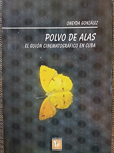 Imagen de archivo de polvo de alas guion cinematografico en cuba oneyda gonzalez a la venta por LibreriaElcosteo
