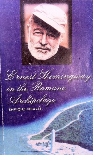 Imagen de archivo de Ernest Hemingway in the Romano Archipelago a la venta por MusicMagpie