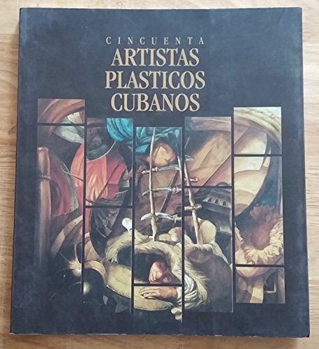 Imagen de archivo de Cincuenta Artistas Plasticos Cubanos / 50 Cuban Plastics Artists (Spanish Edition) a la venta por ThriftBooks-Atlanta