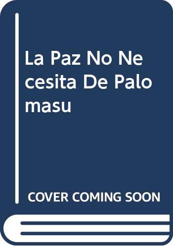 La Paz No Necesita De Palomasu (Spanish Edition) (9789592095021) by Bobes, Marilyn