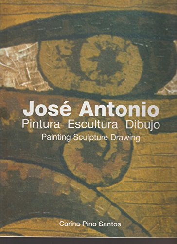 Stock image for Jose Antonio: Pintura, Escultura, Dibujo = Painting, Sculpture, Drawing (Spanish Edition) for sale by Prompt Shipping/ Quality Books