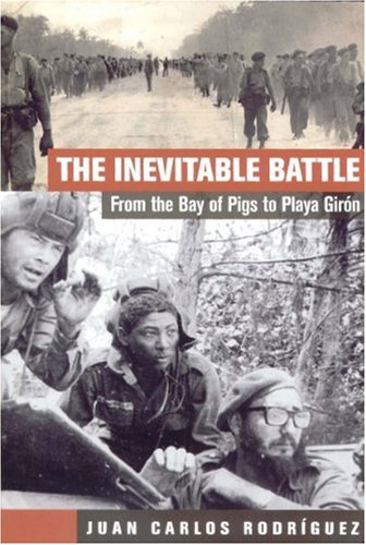 Stock image for The Inevitable Battle. From the Bay of Pigs to Playa Giron for sale by SecondSale