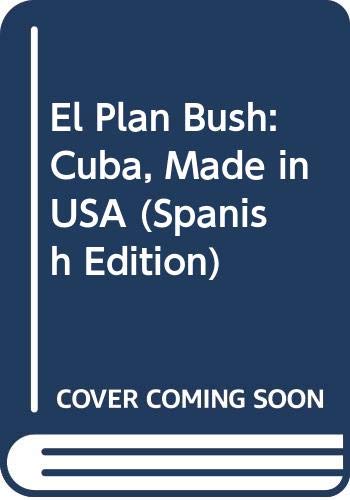 Beispielbild fr El Plan Bush: Cuba, Made in USA (Spanish Edition) zum Verkauf von medimops