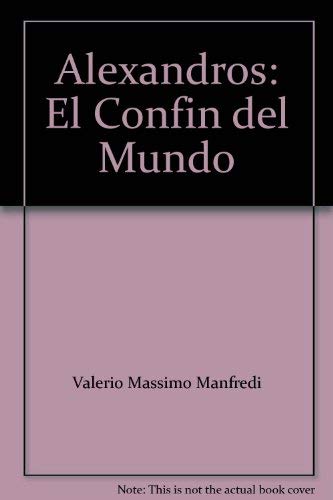 Alexandros: El Confin del Mundo (9789592540248) by Valerio Massimo Manfredi