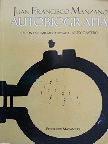 Stock image for Juan Francisco Manzano: Autobiografia. Edicion Facsimilar y Anotada por Alex Castro. for sale by Casa Camino Real