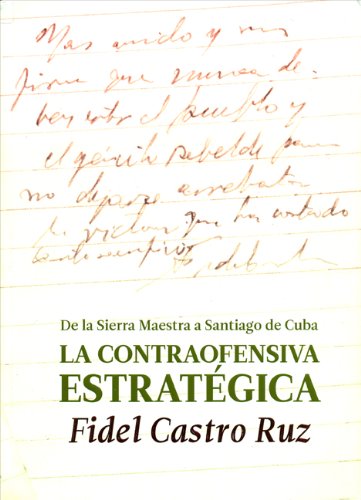 9789592741058: La contraofensiva estrategica Strategic counteroffensive: De La Sierra Maestra a Santiago De Cuba in the Sierra Maestra to Santiago De Cuba