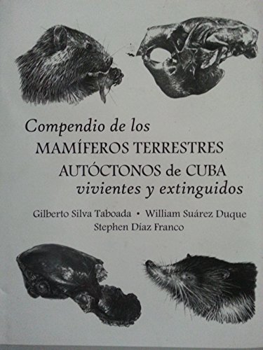 Stock image for Compendio De Los Mamiferos Terrestres Autoctonos De Cuba. Vivientes Y Extinguidos for sale by Last Exit Books