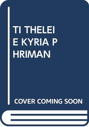 Stock image for TI THELEI E KYRIA PHRIMAN for sale by Stephen White Books