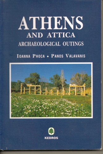 Stock image for Athens and Attica Archaeological Outings: History and Myth, Gods and Monuments, City and Country for sale by ThriftBooks-Atlanta