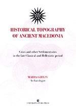 HISTORICAL TOPOGRAPHY OF ANCIENT MACEDONIA Cities and Other Settlement-Sites in the Late Classica...