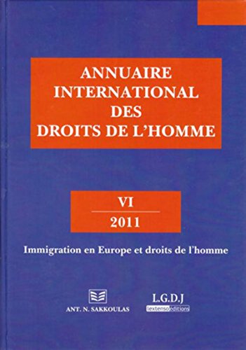 Stock image for Annuaire International des Droits de l'Homme VI 2011. Immigration en Europe et Droits de l'Homme for sale by Le Monde de Kamlia