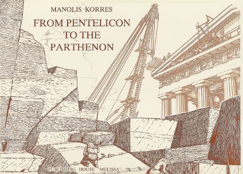 9789602040171: From Pentelicon to the Parthenon: The Ancient Quarries and the Story of a Half-Worked Column Capital of the First Marble Parthenon