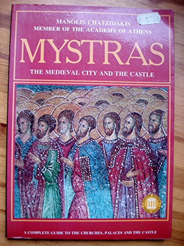 9789602130650: Mystras: The Medieval City and the Castle: A Complete Guide to the Churches, Palaces and the Castle [Lingua Inglese]