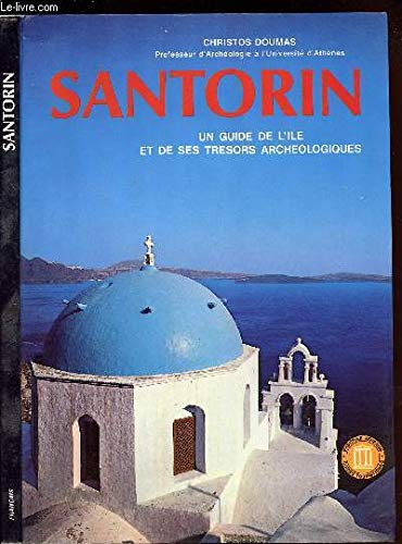 Stock image for Santorin -Un Guide L'le Et De Ses Trsors Archologiques Doumas -Christos Doumas for sale by Vintage Book Shoppe