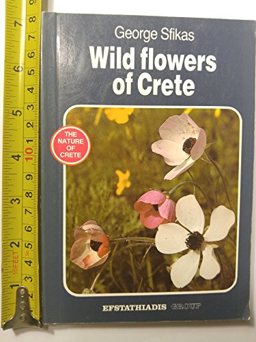 Imagen de archivo de Wild Flowers of Crete (Nature of Crete) a la venta por SecondSale