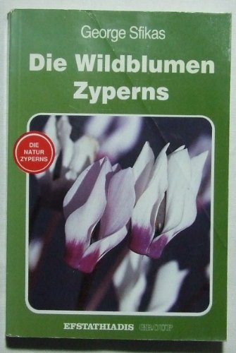 Beispielbild fr Die Wildblumen Zyperns zum Verkauf von medimops