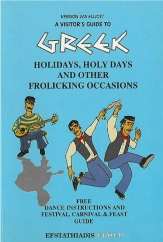 Imagen de archivo de A Visitor's Guide to Greek Holidays, Holy Days and Other Frolicking Occasions a la venta por WorldofBooks