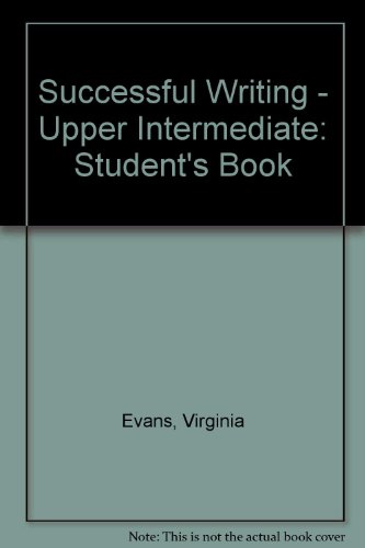 Successful Writing - Upper Intermediate: Student's Book (9789603611066) by Evans, Virginia; Gray, Elizabeth