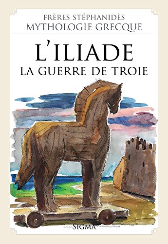 Beispielbild fr 6. L' Iliade - La Guerre De Troie (mythologie Grecque Des Frres Stphanids) zum Verkauf von RECYCLIVRE