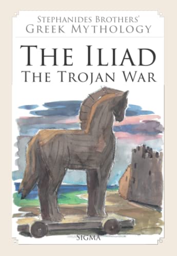 Stock image for The Iliad: The Trojan War (Stephanides Brothers Greek Mythology) for sale by Goodwill Books