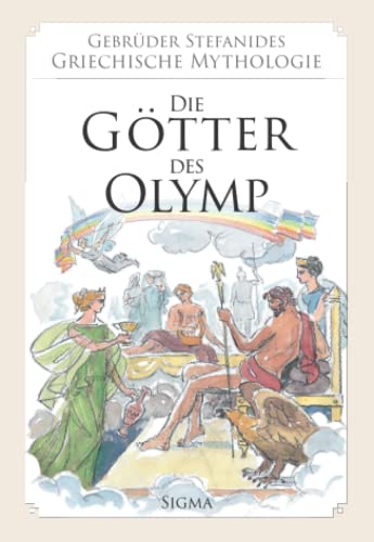Stock image for Die Gtter des Olymp (Gebrder Stefanides: Griechische Mythologie) (German Edition) for sale by GF Books, Inc.