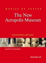 Imagen de archivo de The New Acropolis Museum: Monuments and Men. A Guide for Young People a la venta por AwesomeBooks