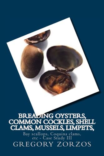 Stock image for Breading Oysters, Common cockles, Shell Clams, Mussels, Limpets,: Bay scallops, Coquina clams, etc - Case Study III (Greek Edition) for sale by Revaluation Books