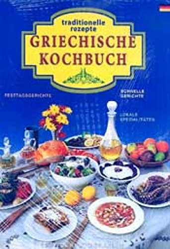9789605400323: Griechische Kche 222 Rezepte. Das traditionelle griechische Kochbuch. Mit Angaben der Kalorien. 150 Farbfotografien