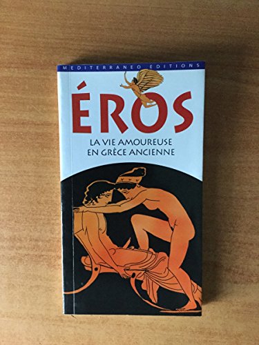 Stock image for EROS LA VIE AMOUREUSE EN GRECE ANCIENNE for sale by medimops