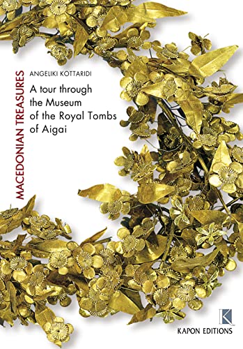 Beispielbild fr Macedonian Treasures (English language edition), A Tour through the Museum of the Royal Tombs of Aigai zum Verkauf von AwesomeBooks