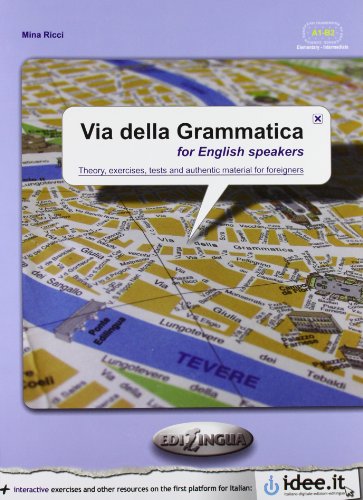Stock image for Via della Grammatica for English Speakers: Theory, Exercises, Tests and Authentic Material for Foreigners (Italian and English Edition) for sale by Wonder Book
