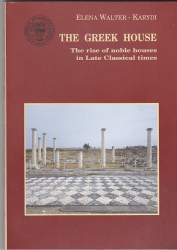 Beispielbild fr The Greek House, the Rise of Noble Houses in Late Classical Times zum Verkauf von Better World Books