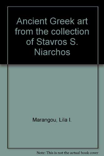 Imagen de archivo de ANCIENT GREEK ART FROM THE COLLECTION OF STAVROS S. NIARCHOS a la venta por Ancient World Books