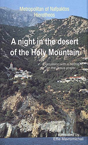 

A Night in the Desert of the Holy Mountain: Discussion with a Hermit on the Jesus Prayer