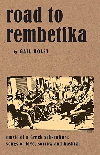 Road to Rembetika: Music of a Greek Sub-Culture, Songs of Love, Sorrow and Hashish.