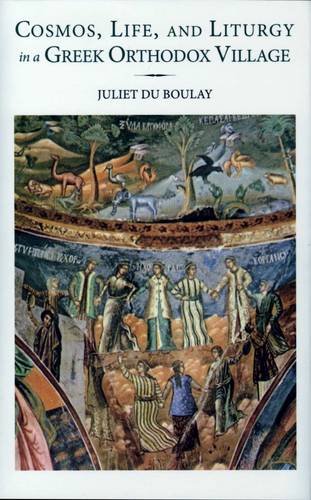 Beispielbild fr Cosmos, Life, and Liturgy in a Greek Orthodox Village zum Verkauf von Alexander Books (ABAC/ILAB)