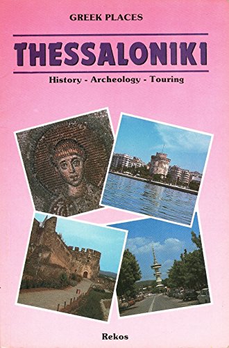 Stock image for Thessaloniki: History - Archeology - Touring (Greek Places) for sale by Wonder Book