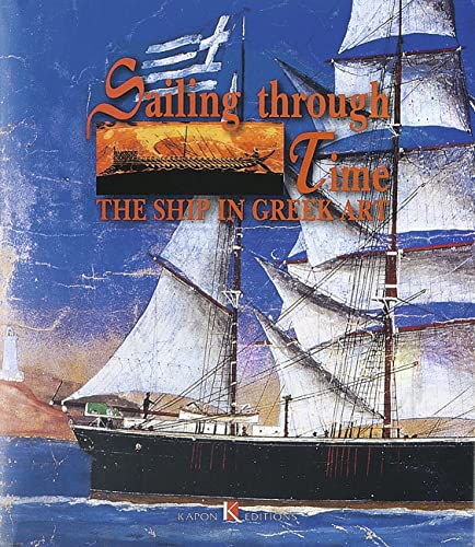 Sailing Through Time: The Ship in Greek Art (9789607254153) by Elsi Spathari; Vassos Karageorghis; David Hardy