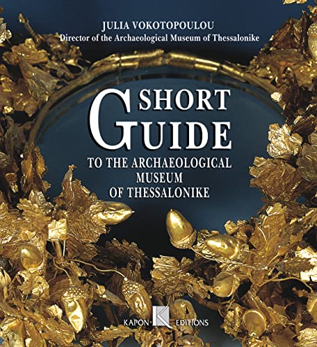 9789607254450: Short Guide to the Archaeological Museum of Thessaloniki (English language edition)