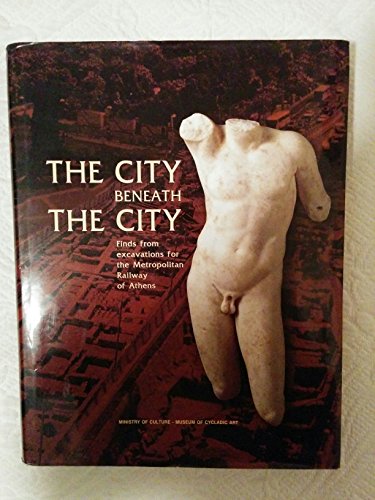 Stock image for THE CITY BENEATH THE CITY: ANTIQUITIES FROM THE METROPOLITAN RAILWAY EXCAVATIONS. for sale by Books From California