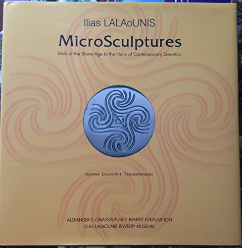 Beispielbild fr Ilias Lalaounis Micro Sculptures. Idols of the Stone Age to the Helix of Contemporary Genetics zum Verkauf von Better World Books
