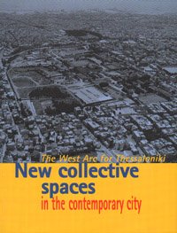 New Collective Spaces in the Contemporary City: The West Arc for Thessaloniki (9789607424259) by Simeoforidis, Yorgos