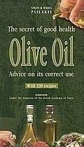 Stock image for Olive Oil - The Secret of Good Health: Advice on its Correct Use for sale by Wonder Book